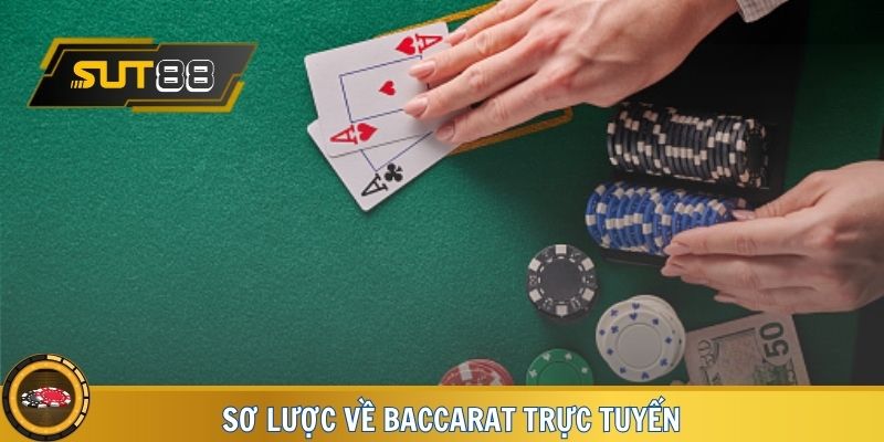 Sơ lược về Baccarat trực tuyến