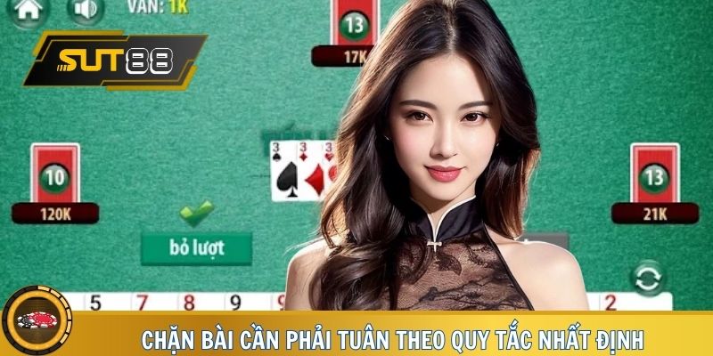 Chặn bài cần phải tuân theo quy tắc nhất định