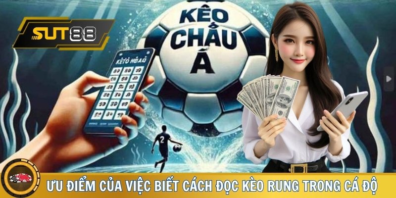 Ưu điểm lớn của việc biết cách đọc kèo rung trong cá độ