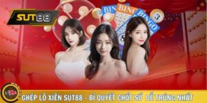 Ghép Lô Xiên SUT88 - Bí Quyết Chốt Số Chuẩn Và Dễ Trúng Nhất