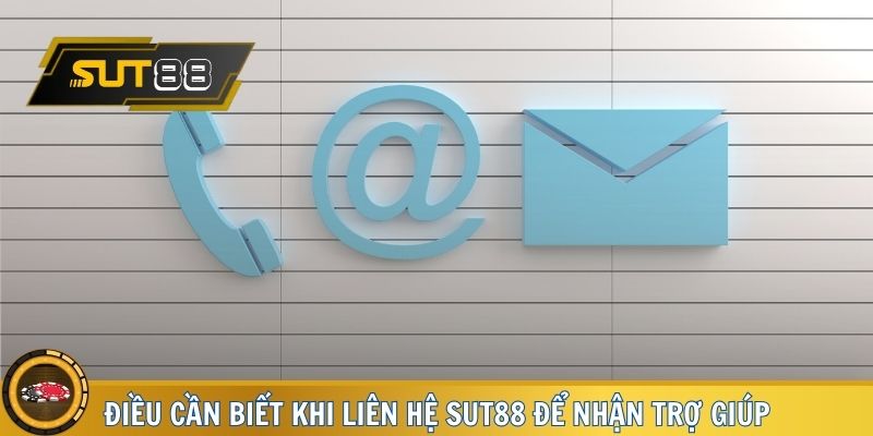 Điều cần biết khi liên hệ SUT88 để nhận trợ giúp
