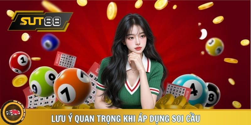Lưu ý quan trọng khi áp dụng soi cầu