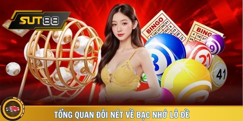 Tổng quan đôi nét về bạc nhớ lô đề