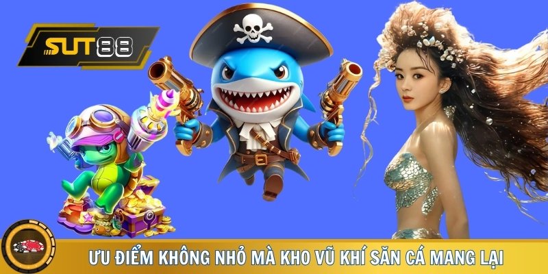 Ưu điểm không thể phủ nhận mà kho vũ khí săn cá mang lại